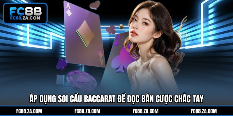 Áp dụng soi cầu baccarat để đọc bàn cược chắc tay