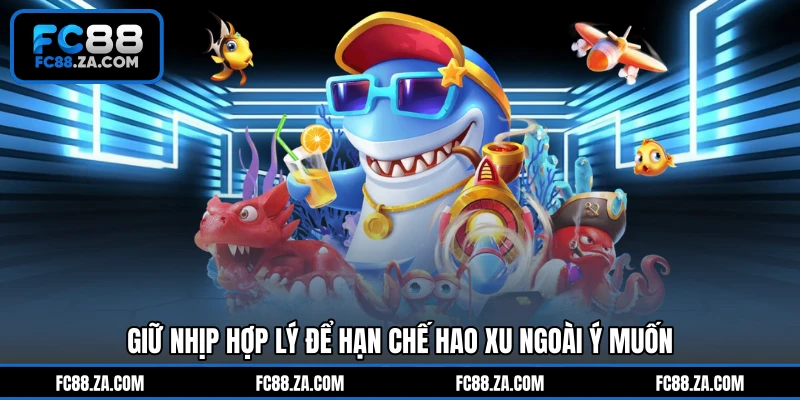 Giữ nhịp hợp lý để hạn chế hao xu ngoài ý muốn