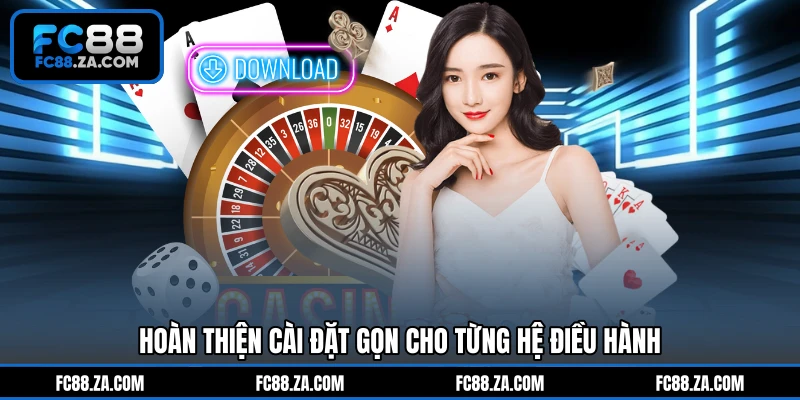 Hoàn thiện cài đặt gọn cho từng hệ điều hành