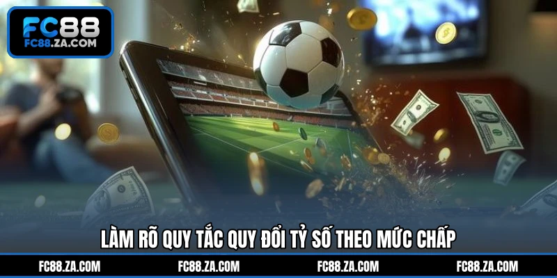 Làm rõ quy tắc quy đổi tỷ số theo mức chấp