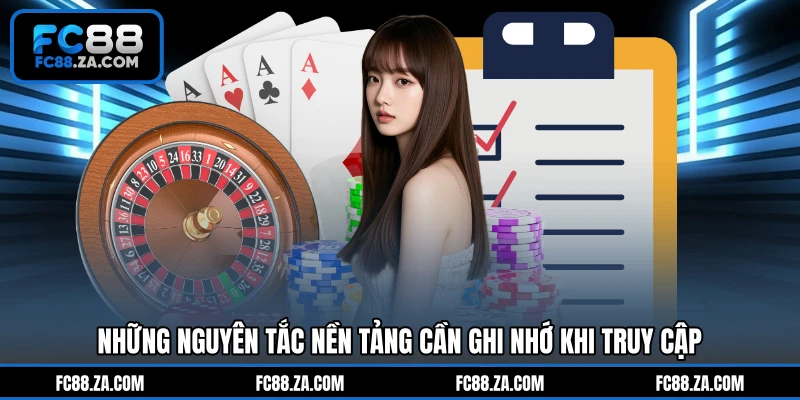 Những nguyên tắc nền tảng cần ghi nhớ khi truy cập