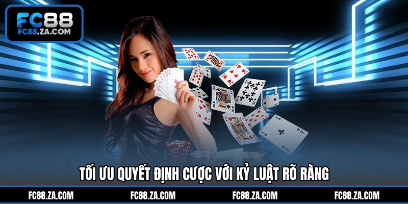 Tối ưu quyết định cược với kỷ luật rõ ràng