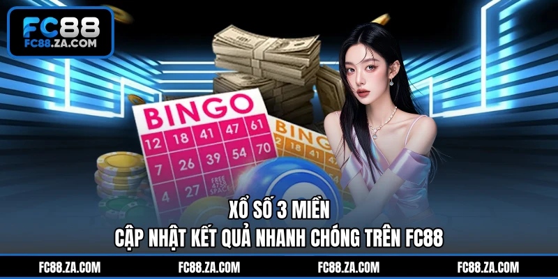 Xổ Số 3 Miền - Cập Nhật Kết Quả Nhanh Chóng Trên FC88